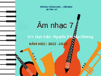 Giáo án điện tử Âm nhạc 7 Kết nối tri thức Chủ đề 2 Tiết 5: Học bài hát: Vì cuộc sống tươi đẹp