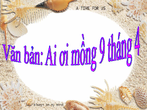 Bài 6: Ai ơi mồng 9 tháng 4 | Bài giảng PowerPoint Ngữ văn 6 | Kết nối tri thức