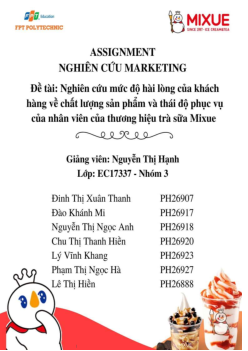 Nghiên cứu mức độ hài lòng của khách hàng về chất lượng sản phẩm và thái độ phục vụ của nhân viên thương hiệu trà sữa Mixue | Bài tập môn Marketing | Trường Cao đẳng thực hành FPT
