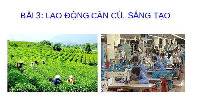 Giáo án điện tử GDCD 8 Bài 3 Cánh diều: Lao động cần cù, sáng tạo
