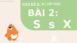 Giáo án điện tử Tiếng việt 1 bài 2 Chân trời sáng tạo : S s X x