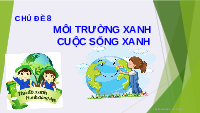 Giáo án điện tử Hoạt động trải nghiệm 2 Chủ đề 8 Cánh diều: Môi trường xanh cuộc sống xanh