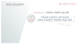 Giáo án điện tử Toán 8 Bài 22 Kết nối tri thức: Tính chất cơ bản của phân thức đại số
