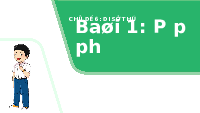 Giáo án điện tử Tiếng việt 1 bài 1 Chân trời sáng tạo : P, p, ph