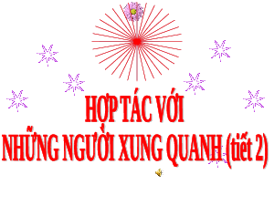 Giáo án điện tử Đạo đức 5 Bài 8 Cánh Diều: Hợp tác với những người xung quanh (Tiết 2)