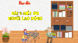 Giáo án điện tử  Đạo Đức  4 KNTT -  Kết Nối Tri Thức:  Bài 1 Biết ơn người lao động.