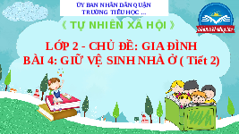 Giáo án điện tử Tự nhiên và xã hội 2 Bài 4 Chân trời sáng tạo : Giữ vệ sinh khi ở nhà.