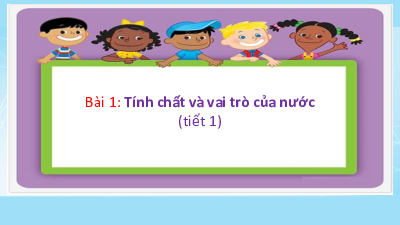 Bài giảng điện tử môn Khoa học 4 | Bài 1: Tính chất và vai trò của nước (Tiết 1) | Cánh diều