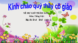 Giáo án điện tử Tiếng việt 1 bài 1 Chân trời sáng tạo: Học vần: D, d, Đ, đ