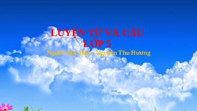 Giáo án điện tử Tiếng Việt 5 Cánh diều: Luyện từ và câu lớp 5
