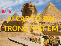 Giáo án điện tử Mĩ Thuật 6 Bài 1 Chân trời sáng tạo: Ai Cập cổ đại trong mắt em