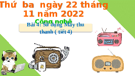 Giáo án điện tử Công nghệ 3 Bài 4 Kết nối tri thức: Sử dụng máy thu thanh