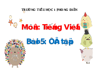 Giáo án điện tử Tiếng việt 1 bài 5 Chân trời sáng tạo: Ôn tập và kể chuyện