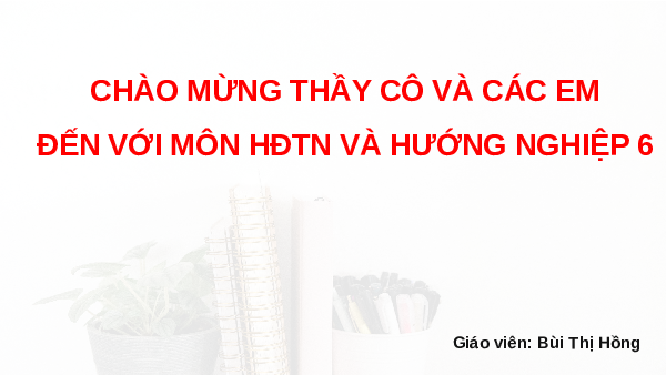 TUẦN 25 | Bài giảng PowerPoint HĐTN 6 | Kết nối tri thức