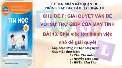 Bài 13: Chia việc lớn thành việc nhỏ để giải quyết | Bài giảng PowerPoint Tin học 3 | Chân trời sáng tạo
