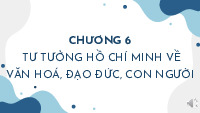 Bài giảng Chương 6 Tư tưởng Hồ Chí Minh về văn hoá, đạo đức, con người | Đại học Duy Tân