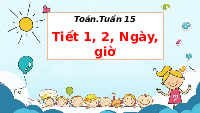 Giáo án điện tử Toán 2 Chương 3 Cánh diều: Ngày - Giờ