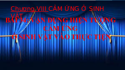 Bài giảng điện tử môn Khoa học tự nhiên 7  Sinh Học Bài 34: Vận dụng hiện tượng cảm ứng ở sinh vật vào thực tiễn | Kết nối tri thức