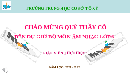 Giáo án điện tử Âm nhạc 6 Chân trời sáng tạo Chủ đề 6 Tiết 26: Thường thức âm nhạc: Hát bè