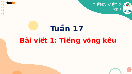 Giáo án điện tử Tiếng việt 2 Bài 17 Cánh diều: Chị ngã em nâng - Viết: Nghe, viết Tiếng võng kêu. Chữ hoa Ô, Ơ