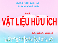 Giáo án điện tử Mĩ Thuật 6 Bài 1 Chân trời sáng tạo: Vật liệu hữu ích