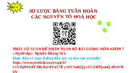 Giáo án điện tử Khoa học tự nhiên 7 bài 4 Chân trời sáng tạo : Sơ lược bảng tuần hoàn các nguyên tố hoá học