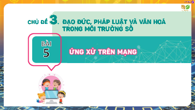 Bài 5: Ứng xử trên mạng | Bài giảng PowerPoint Tin học 7 | Kết nối tri thức