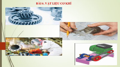 Bài 6: Vật liệu cơ khí | Bài giảng PowerPoint Công nghệ  8 | Kết nối tri thức