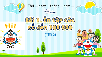 Bài giảng điện tử môn Toán 4 | Bài 1. Ôn tập các số đến 100 000 - Tiết 2 | Kết nối tri thức