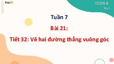 Bài giảng điện tử môn Toán 4 | Toán 4-Tuần 7, Bài 21.  Tiết 32 Vẽ hai  đường thẳng vuông góc | Cánh diều