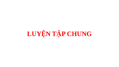 Giáo án điện tử Toán 6 Kết nối tri thức: Luyện tập chung trang 41 (tiết 2)