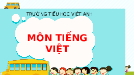 Giáo án điện tử Tiếng việt 1 bài 1 Chân trời sáng tạo: Học vần: D, d, Đ, đ
