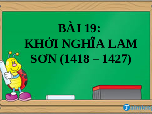 Giáo án điện tử Lịch Sử 7 KNTT - Bài 16  Kết Nối Tri Thức:  Khởi nghĩa Lam Sơn (1418-1427).
