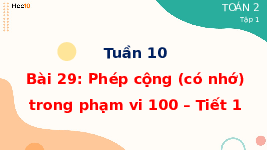 Giáo án điện tử Toán 2 Chương 2 Cánh diều: Phép cộng (có nhớ) trong phạm vi 100