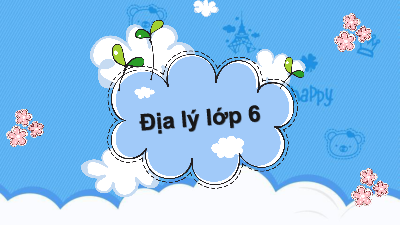 Bài 17: Sông và hồ | Bài giảng PowerPoint Địa Lí 6 | Chân trời sáng tạo