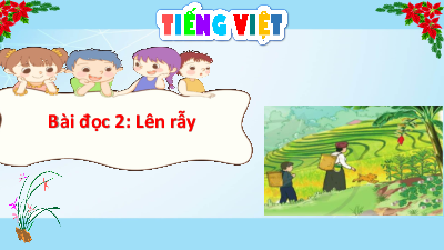 Bài giảng điện tử môn Tiếng viết 4 | Bài đọc 2 - Lên rẫy | Cánh diều