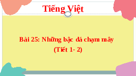 Giáo án điện tử Tiếng Việt 3 Tập 1 Bài 25 Kết nối tri thức: Những bạc đá chạm mây - Viết