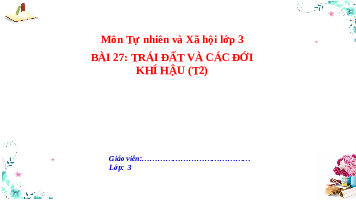Giáo án điện tử TN&XH 3 Bài 27 Kết nối tri thức. Trái Đất và các đới khí hậu