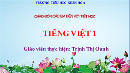 Giáo án điện tử Tiếng Việt 1 Tập 1 Bài 55 Kết nối tri thức: Ôn tập và kể chuyện