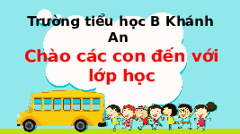Giáo án điện tử Tiếng việt 1 bài 4 Chân trời sáng tạo: Học vần: E, e, Ê. ê
