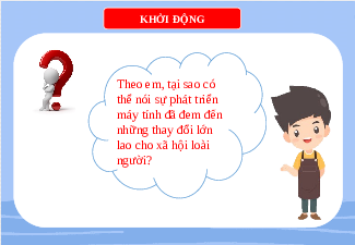 Giáo án điện tử Tin học 8 Bài 2 Cánh diều: Vài nét lịch sử phát triển của máy tính (tiếp theo)