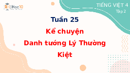 Giáo án điện tử Tiếng việt 4 Tuần 25 Cánh diều: Kể chuyện Danh tướng Lý Thường Kiệt