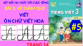 Giáo án điện tử Tiếng việt 3 Bài 1 Cánh diều: Viết: Ôn chữ viết hoa A, Ă, Â