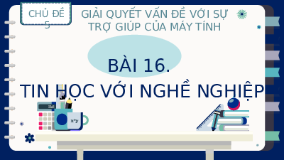 Bài 16: Tin học với nghề nghiệp | Bài giảng PowerPoint Tin học 8 | Kết nối tri thức