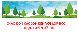 Giáo án điện tử Hoạt động trải nghiệm 1 bài 7 Chân trời sáng tạo : Kính yêu thầy cô