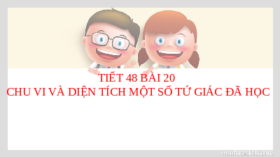 Giáo án điện tử Toán 6 Bài 20 Kết nối tri thức: Chu vi và diện tích của một số tứ giác đã học (tiết 2)