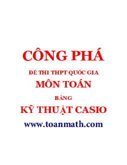 Công phá đề thi THPT QG môn Toán bằng kỹ thuật Casio – Lâm Hữu Minh