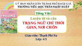 Giáo án điện tử  Tiếng Việt 4 KNTT -  Kết Nối Tri Thức:  Luyện từ và câu: Trạng ngữ chỉ chỉ thời gian, nơi chốn. Vườn của ông tôi.