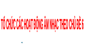 Giáo án điện tử Âm nhạc 1 Chủ đề 2 Chân trời sáng tạo : Ôn tập