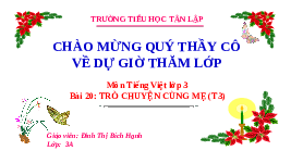 Giáo án điện tử Tiếng Việt 3 Tập 1 Bài 20 Kết nối tri thức: Trò chuyện cùng mẹ - Đọc